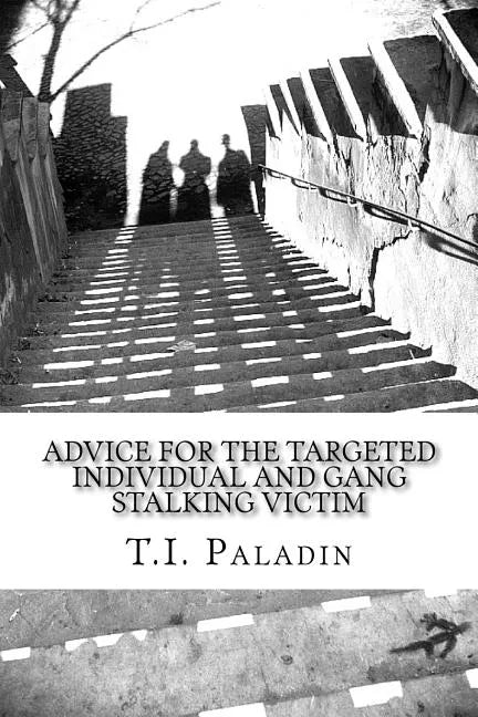 Advice for the Targeted Individual and Gang Stalking Victim - Paperback