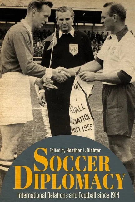 Soccer Diplomacy: International Relations and Football Since 1914 - Hardcover