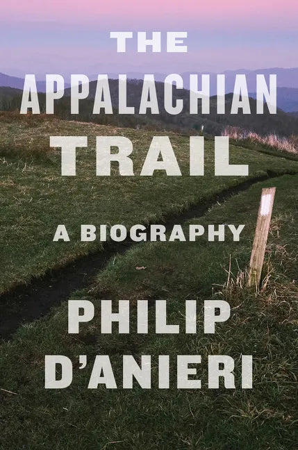 The Appalachian Trail: A Biography - Paperback