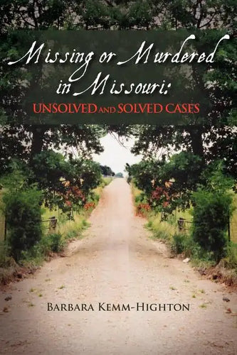 Missing or Murdered in Missouri: Unsolved and Solved Cases - Paperback