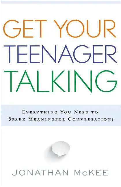 Get Your Teenager Talking: Everything You Need to Spark Meaningful Conversations - Paperback