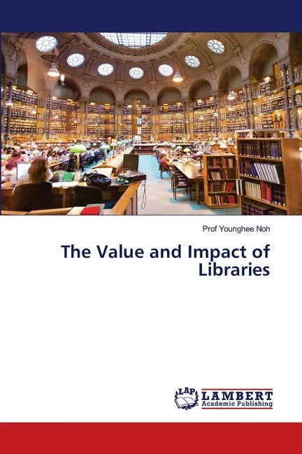 The Value and Impact of Libraries - Paperback