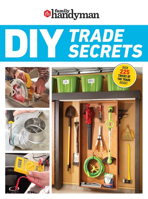 Family Handyman DIY Trade Secrets: Expert Advice Behind the Repairs Every Homeowner Should Know - Paperback