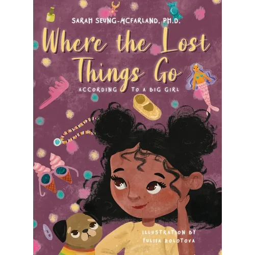 Where The Lost Things Go: According To A Big Girl - Hardcover