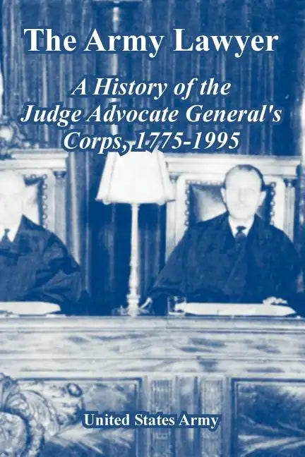 The Army Lawyer: A History of the Judge Advocate General's Corps, 1775-1995 - Paperback