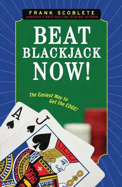 Beat Blackjack Now!: The Easiest Way to Get the Edge! - Paperback