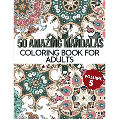 50 Amazing Mandalas Coloring Book For Adults: An Adult Coloring Book With 50 Big And Detailed Mandala Designs, High-Quality Paper, White Background, F - Paperback