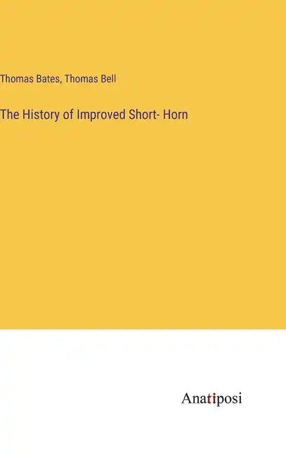 The History of Improved Short- Horn - Hardcover