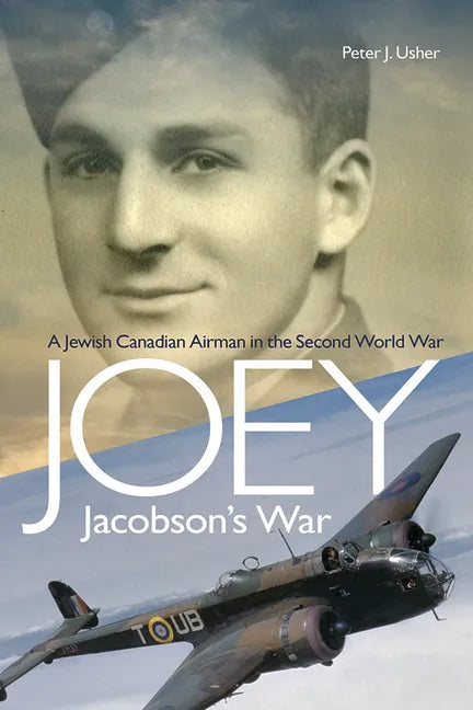 Joey Jacobson's War: A Jewish Canadian Airman in the Second World War - Paperback