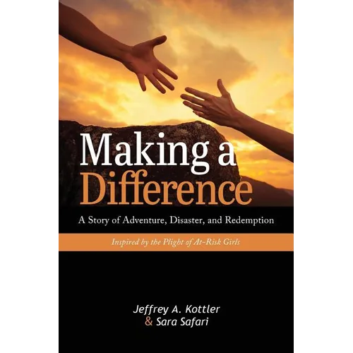 Making a Difference: A Story of Adventure, Disaster, and Redemption Inspired by the Plight of At-Risk Girls - Paperback