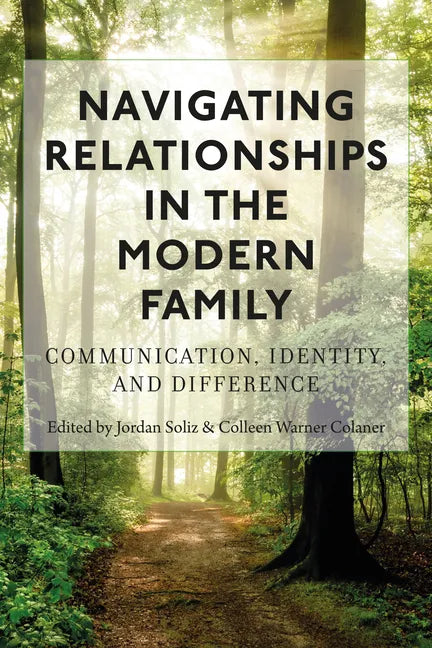 Navigating Relationships in the Modern Family: Communication, Identity, and Difference - Paperback
