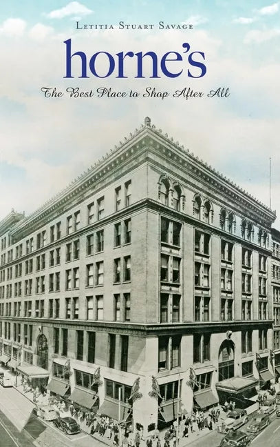 Horne's: The Best Place to Shop After All - Hardcover