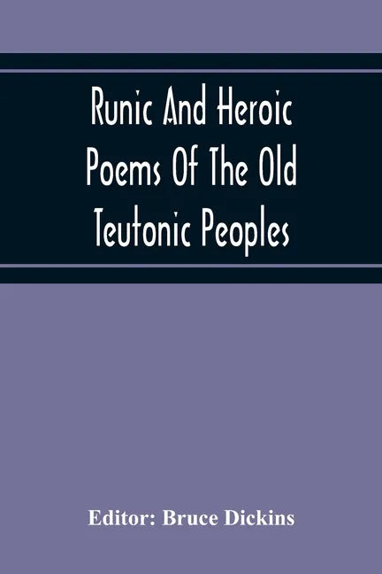 Runic And Heroic Poems Of The Old Teutonic Peoples - Paperback