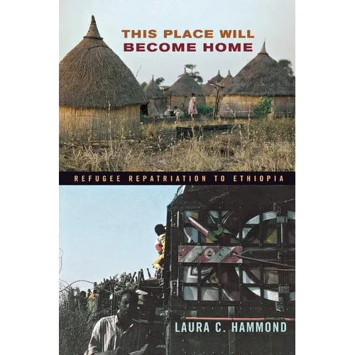 This Place Will Become Home: Refugee Repatriation to Ethiopia - Paperback