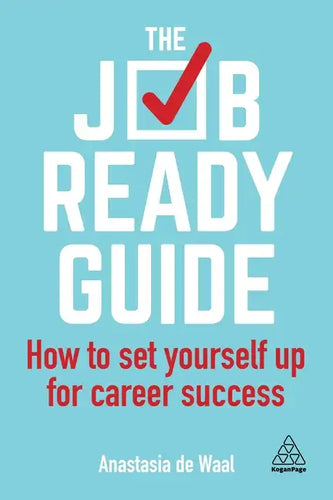 The Job-Ready Guide: How to Set Yourself Up for Career Success - Paperback