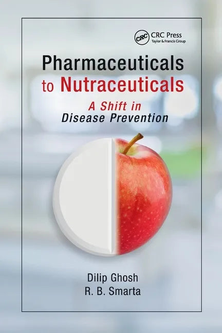 Pharmaceuticals to Nutraceuticals: A Shift in Disease Prevention - Paperback
