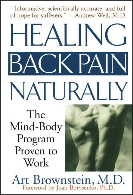 Healing Back Pain Naturally: The Mind Body Program Proven to Work - Paperback