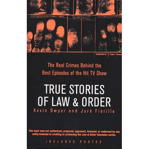 True Stories of Law & Order: The Real Crimes Behind the Best Episodes of the Hit TV Show - Paperback