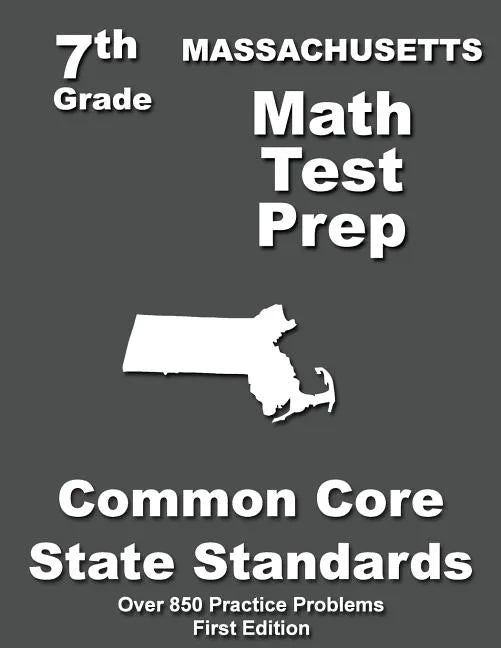 Massachusetts 7th Grade Math Test Prep: Common Core Learning Standards - Paperback