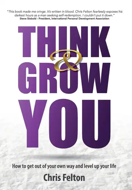 Think & Grow You: How to Get Out of Your Own Way and Level Up Your Life - Hardcover