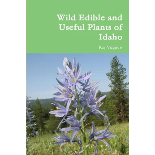 Wild Edible and Useful Plants of Idaho