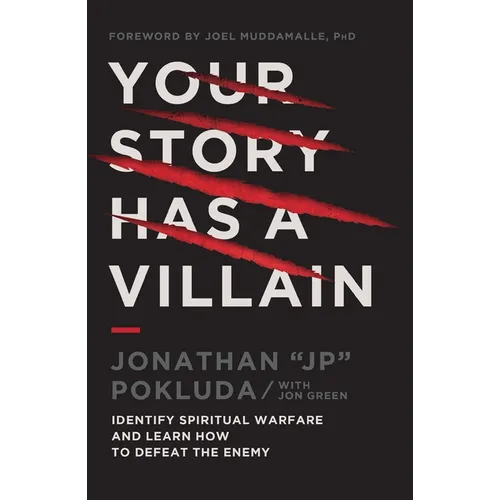 Your Story Has a Villain: Identify Spiritual Warfare and Learn How to Defeat the Enemy - Paperback