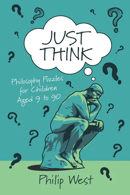 Just Think: Philosophy Puzzles for Children Aged 9 to 90 - Paperback