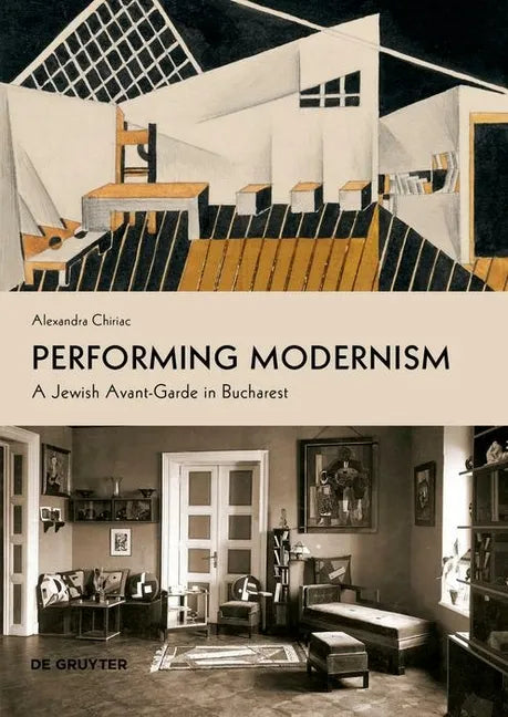 Performing Modernism: A Jewish Avant-Garde in Bucharest - Paperback