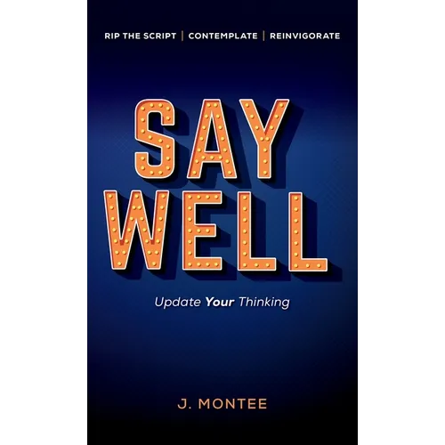Say Well: Update Your Thinking - Hardcover