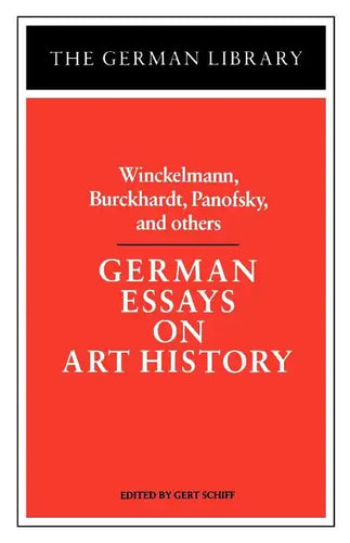 German Essays on Art History: Winckelmann, Burckhardt, Panofsky, and Others - Paperback