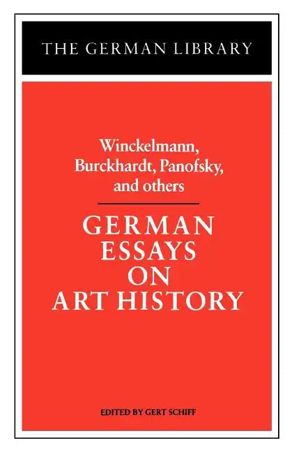 German Essays on Art History: Winckelmann, Burckhardt, Panofsky, and Others - Paperback