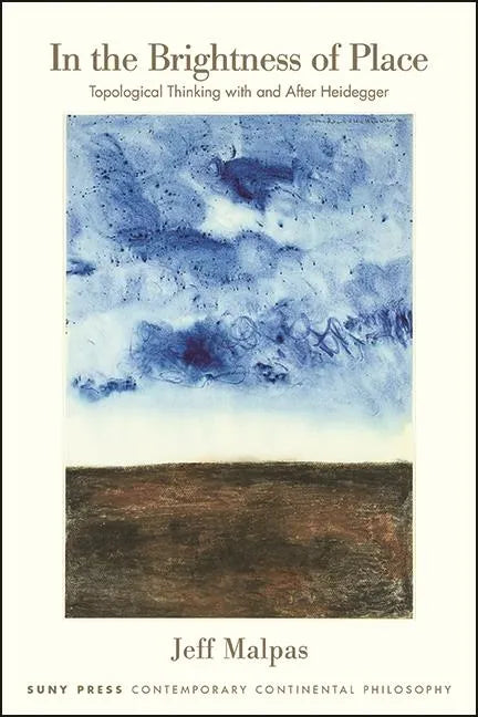 In the Brightness of Place: Topological Thinking with and After Heidegger - Hardcover