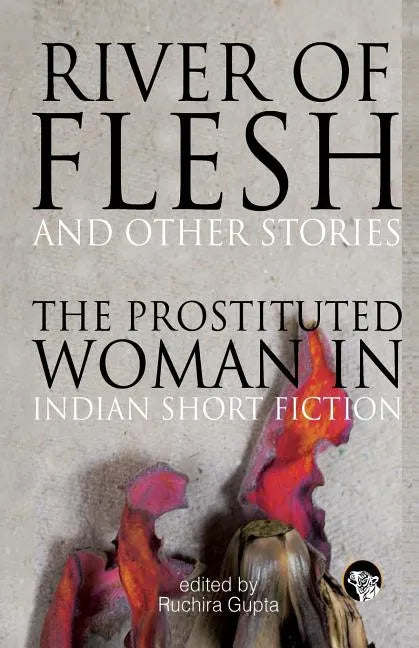 River of Flesh and Other Stories: The Prostituted Woman in Indian Short Fiction - Paperback