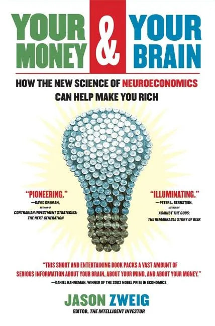 Your Money and Your Brain: How the New Science of Neuroeconomics Can Help Make You Rich - Paperback