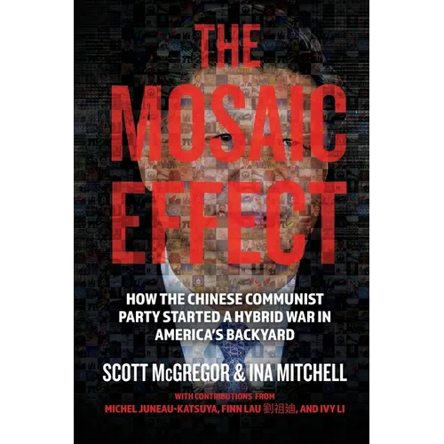 The Mosaic Effect: How the Chinese Communist Party Started a Hybrid War in America's Backyard - Paperback