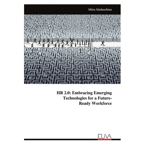 HR 2.0: Embracing EmergingTechnologies for a Future-Ready Workforce - Paperback