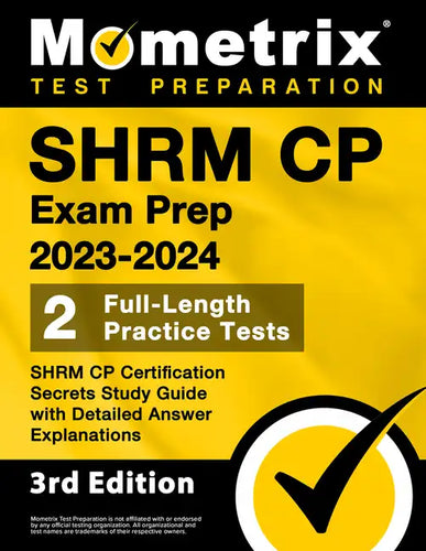 SHRM CP Exam Prep 2023-2024 - 2 Full-Length Practice Tests, SHRM CP Certification Secrets Study Guide with Detailed Answer Explanations: [3rd Edition] - Paperback