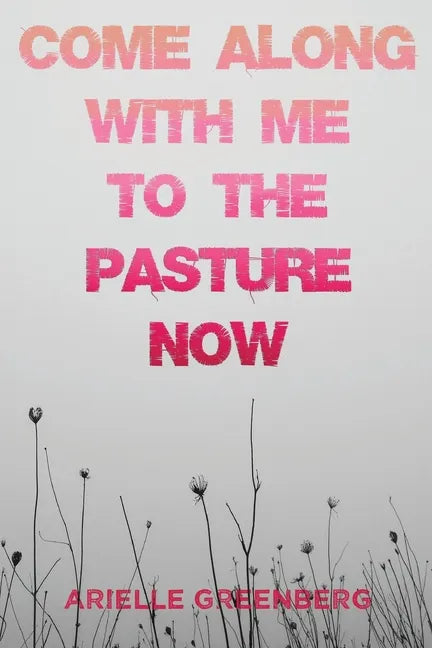 Come Along With Me to the Pasture Now - Paperback