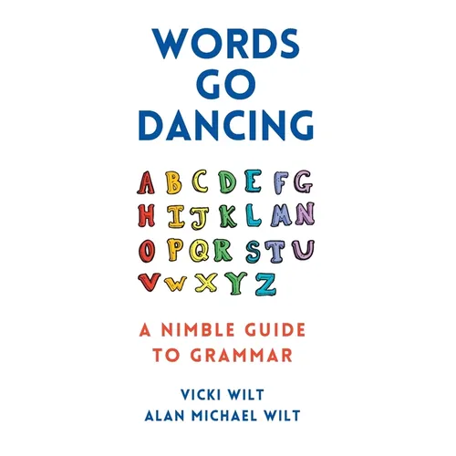 Words Go Dancing: A Nimble Guide to Grammar - Paperback