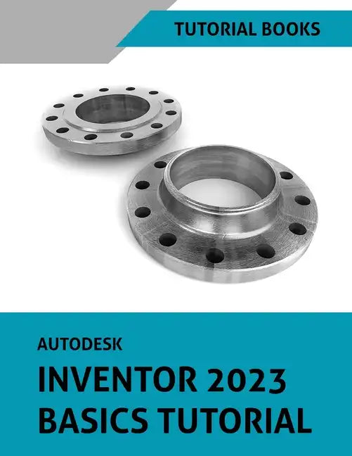 Autodesk Inventor 2023 Basics Tutorial - Paperback