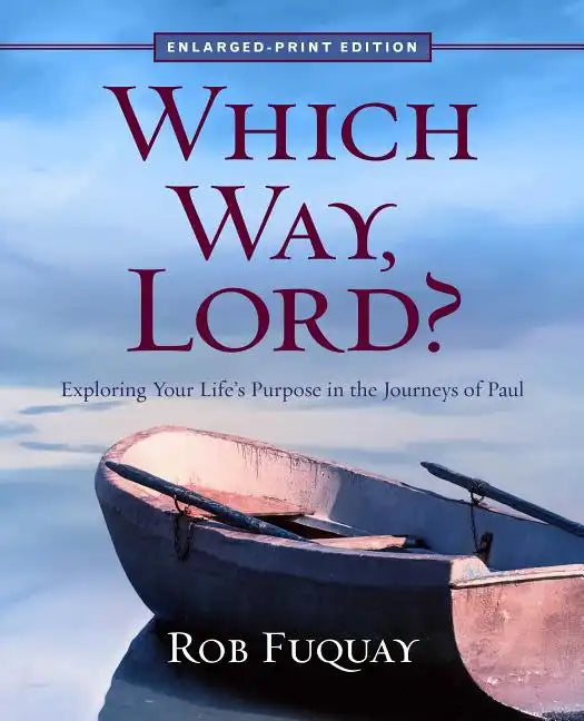 Which Way, Lord? Enlarged-Print: Exploring Your Life's Purpose in the Journeys of Paul - Paperback