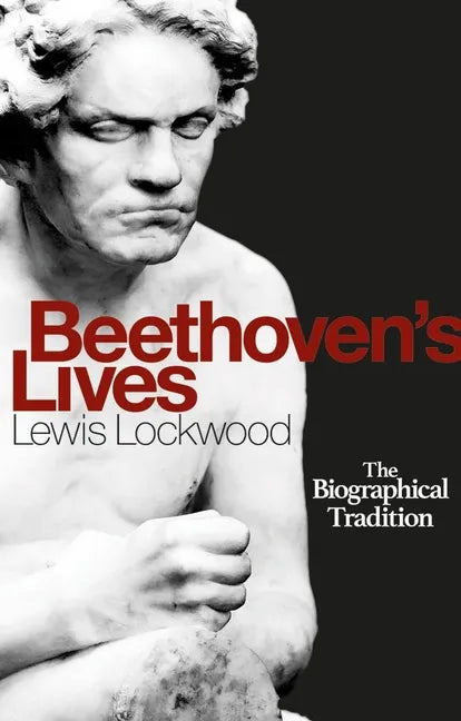 Beethoven's Lives: The Biographical Tradition - Hardcover