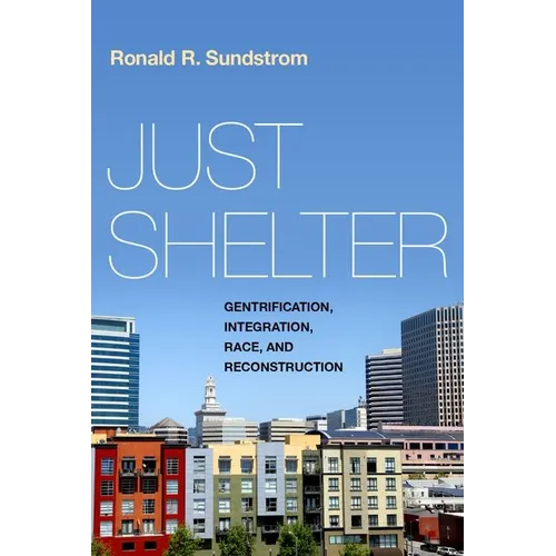 Just Shelter: Gentrification, Integration, Race, and Reconstruction - Hardcover