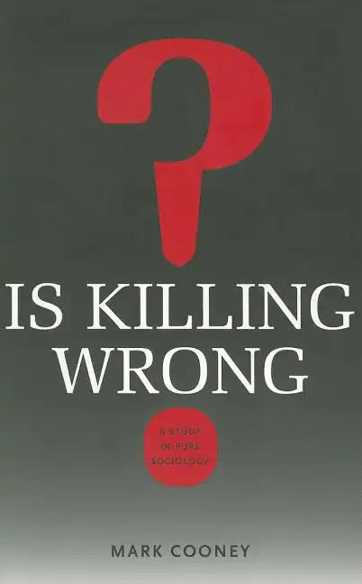 Is Killing Wrong?: A Study in Pure Sociology - Paperback
