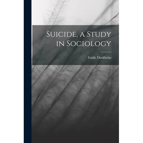 Suicide, a Study in Sociology - Paperback