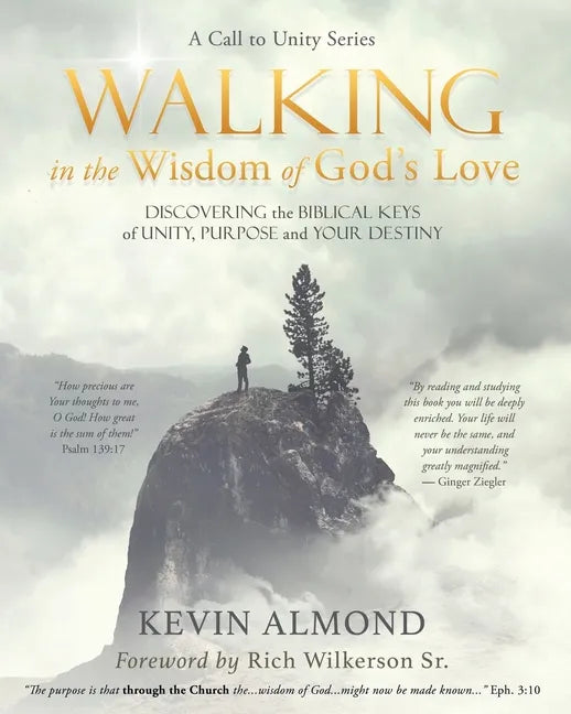 Walking in the Wisdom of God's Love: Discovering the Biblical Keys of Unity, Purpose and Your Destiny - Paperback