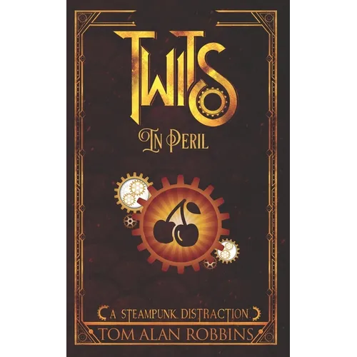 Twits in Peril: A Steampunk Distraction - Paperback