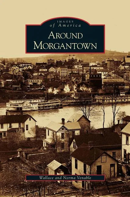 Around Morgantown - Hardcover