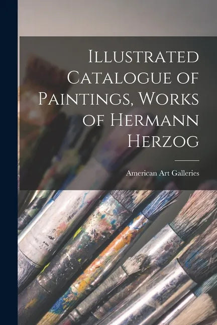 Illustrated Catalogue of Paintings, Works of Hermann Herzog - Paperback