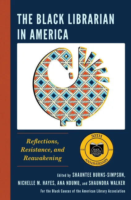The Black Librarian in America: Reflections, Resistance, and Reawakening - Hardcover